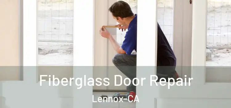  Fiberglass Door Repair Lennox-CA