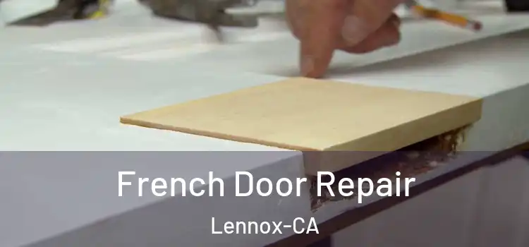  French Door Repair Lennox-CA