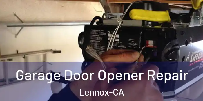  Garage Door Opener Repair Lennox-CA