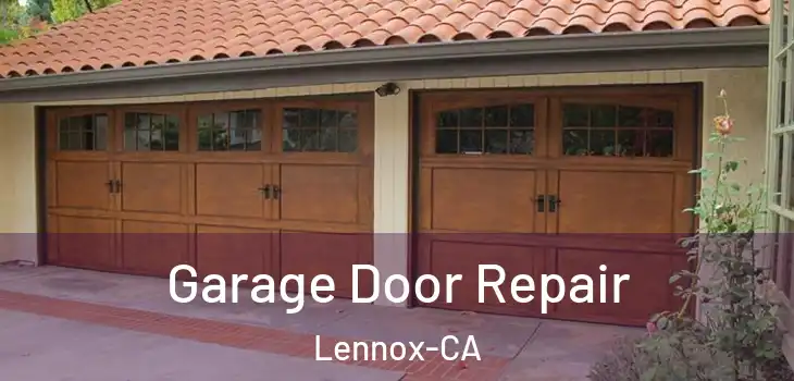  Garage Door Repair Lennox-CA